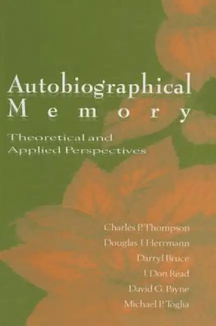 Autobiographical Memory: Theoretical and Applied Perspectives by Charles P. Thompson