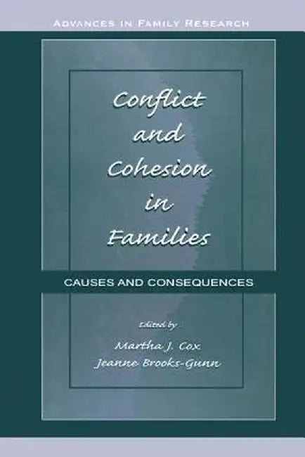 Conflict and Cohesion in Families: Causes and Consequences by Martha J. Cox