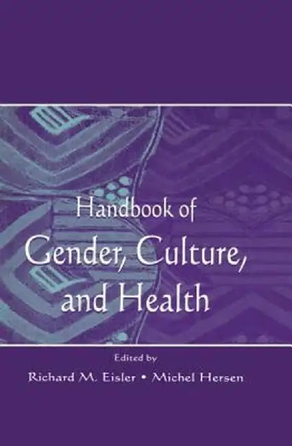 Handbook of Gender, Culture, and Health by Richard M. Eisler