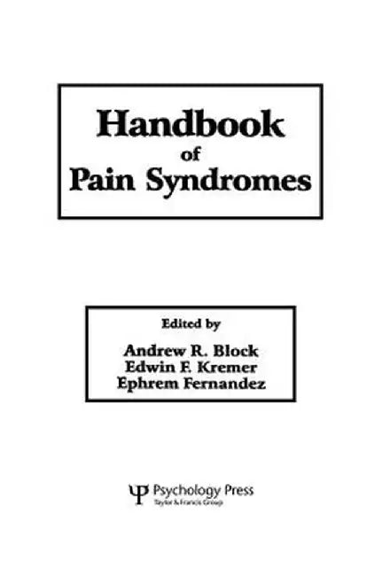 Handbook of Pain Syndromes: Biopsychosocial Perspectives by Andrew R. Block