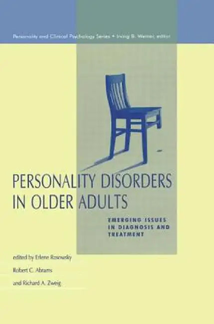 Personality Disorders in Older Adults: Emerging Issues in Diagnosis and Treatment by Erlene Rosowsky
