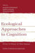 Ecological Approaches to Cognition: Essays in Honor of Ulric Neisser by Eugene Winograd