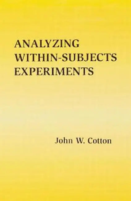 Analyzing Within-subjects Experiments by John W. Cotton