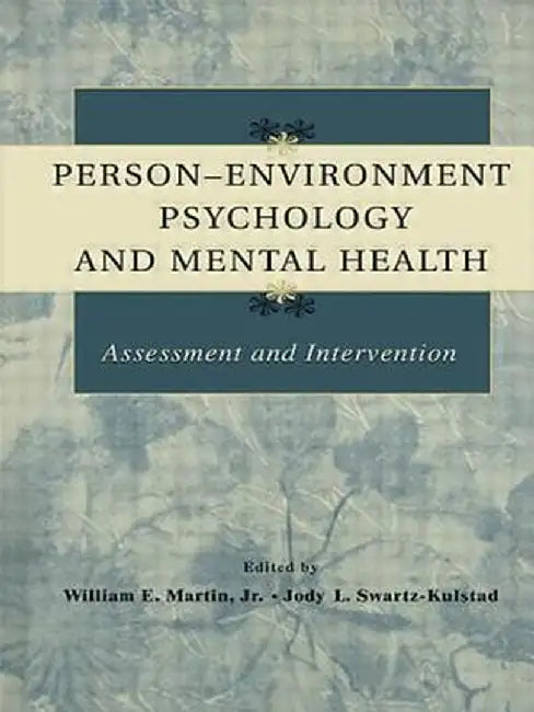 Person-Environment Psychology and Mental Health: Assessment and Intervention by William E. Martin Jr.