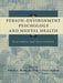 Person-Environment Psychology and Mental Health: Assessment and Intervention by William E. Martin Jr.