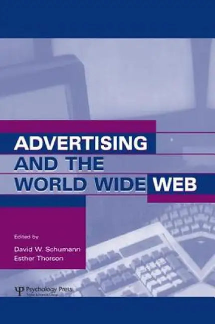 Advertising and the World Wide Web by David W. Schumann