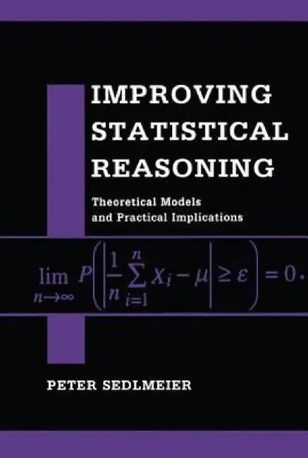 Improving Statistical Reasoning: Theoretical Models and Practical Implications by Peter Sedlmeier