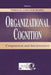Organizational Cognition: Computation and Interpretation by Theresa K. Lant