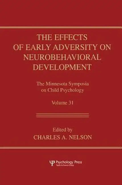 The Effects of Early Adversity on Neurobehavioral Development by Charles A. Nelson