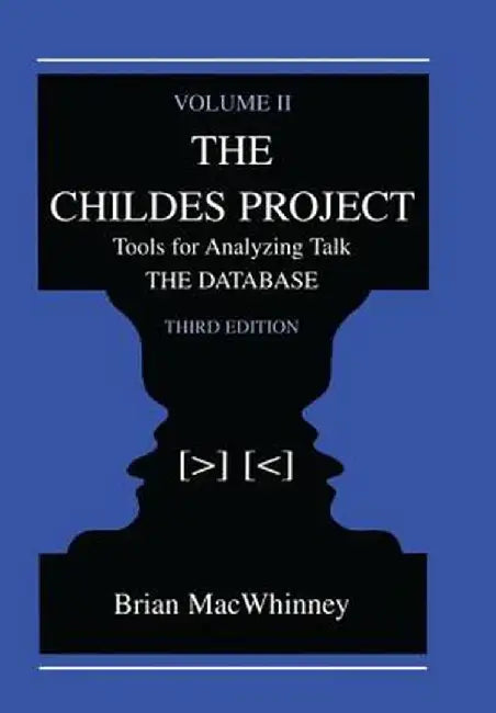 The Childes Project: Tools for Analyzing Talk, Volume II: The Database by Brian MacWhinney