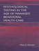 Psychological Testing in the Age of Managed Behavioral Health Care by Mark E. Maruish