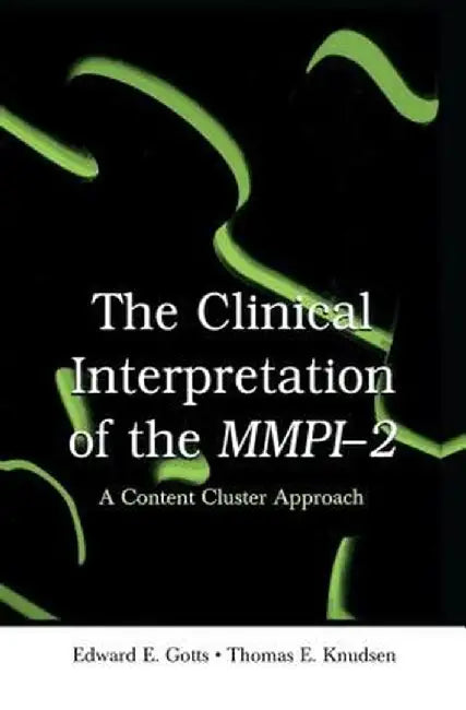 The Clinical Interpretation of Mmpi-2: A Content Cluster Approach by Edward E. Gotts