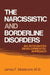 The Narcissistic and Borderline Disorders: An Integrated Developmental Approach by James F. Masterson M.D.