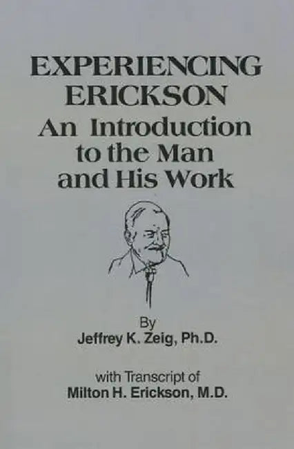 Experiencing Erikson by Jeffery K. Zeig