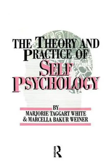 The Theory and Practice of Self Psychology by M. White