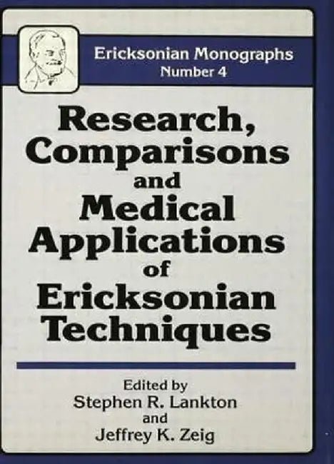 Research Comparisons and Medical Applications of Ericksonian Techniques by Stephen R. Lankton