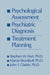 Psychological Assessment, Psychiatric Diagnosis, and Treatment Planning by Steven W. Hurt