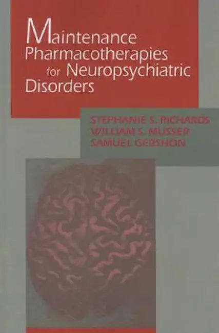 Maintenance Pharmacotherapies for Neuropsychiatric Disorders by Stephanie Richards
