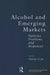 Alcohol and Emerging Markets: Patterns, Problems, and Responses by Marcus Grant