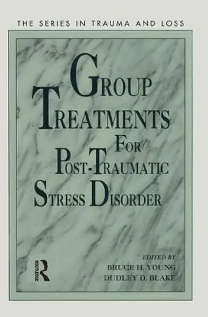 Group Treatment for Post Traumatic Stress Disorder: Conceptualization, Themes and Processes by Bruce Young