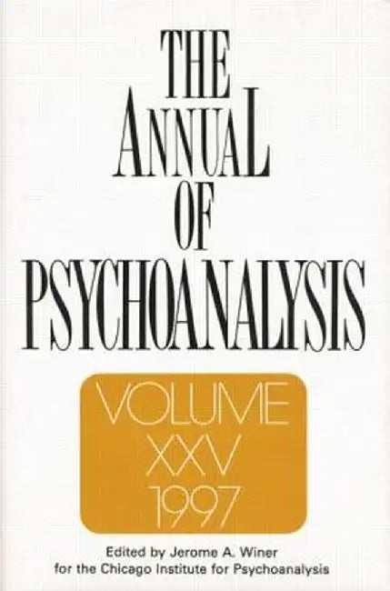 The Annual of Psychoanalysis, V. 25 by Jerome A. Winer