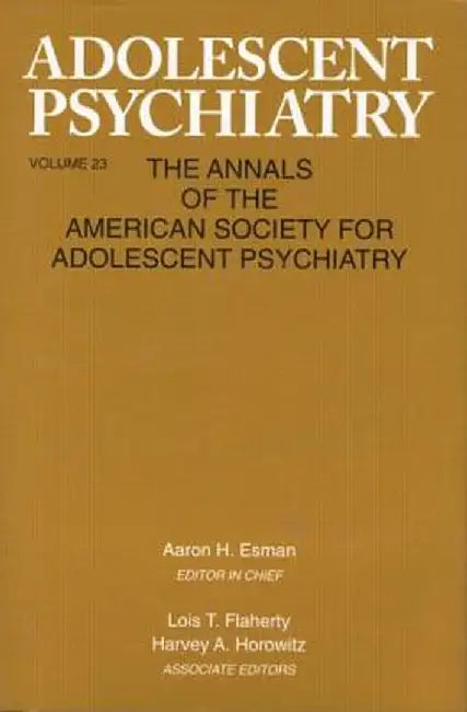 Adolescent Psychiatry, V. 23: Annals of the American Society for Adolescent Psychiatry by Aaron H. Esman