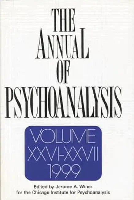 The Annual of Psychoanalysis, V. 26/27 by Jerome A. Winer