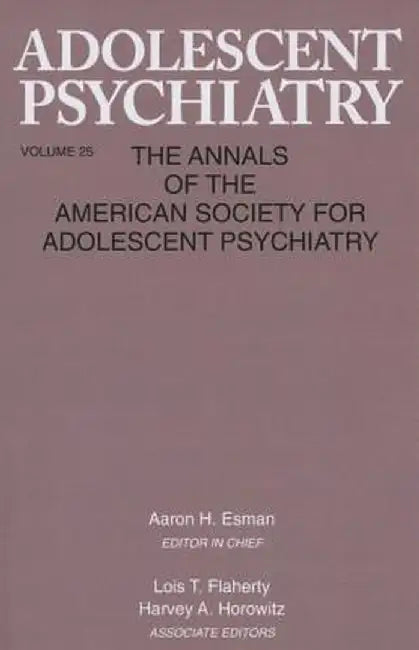 Adolescent Psychiatry, V. 25: Annals of the American Society for Adolescent Psychiatry by Aaron H. Esman