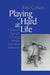 Playing Hard at Life: A Relational Approach to Treating Multiply Traumatized Adolescents by Etty Cohen