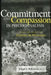 Commitment and Compassion in Psychoanalysis: Selected Papers of Edward M. Weinshel by Robert S. Wallerstein