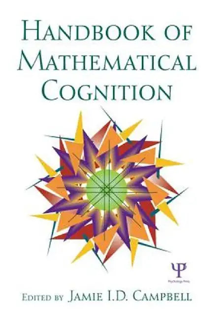 The Handbook of Mathematical Cognition by Jamie I.D. Campbell