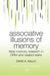 Associative Illusions of Memory: False Memory Research in Drm and Related Tasks by David Gallo