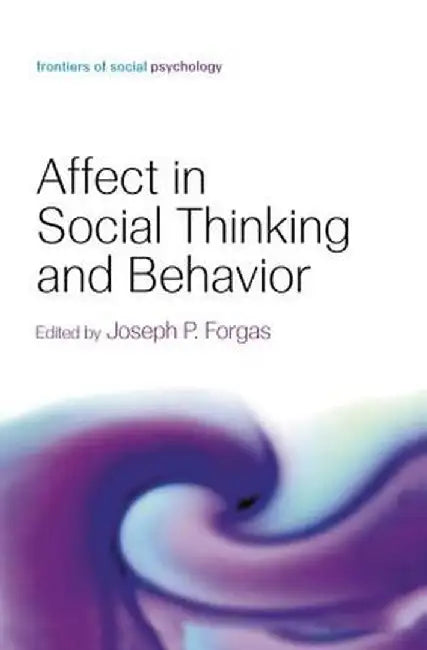 Affect in Social Thinking and Behavior by Joseph P. Forgas