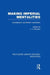 Making Imperial Mentalities: Socialisation and British Imperialism by J. Mangan