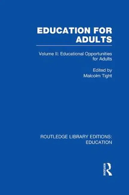 Education for Adults: Volume 2 Opportunities for Adult Education by Malcolm Tight