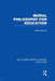 Moral Philosophy for Education (Rle Edu K) by Robin Barrow