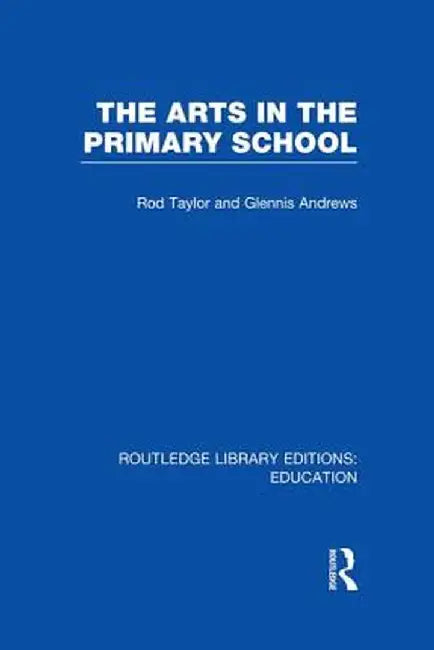 The Arts in the Primary School by Rod Taylor