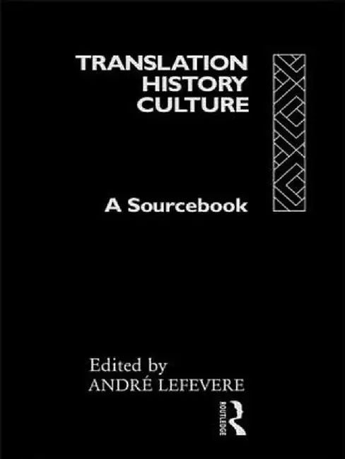 Translation/History/Culture: A Sourcebook by André Lefevere