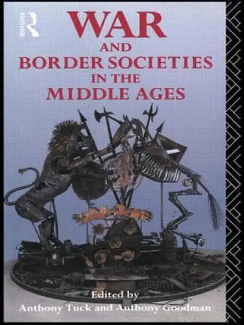 War and Border Societies in the Middle Ages by Anthony Goodman