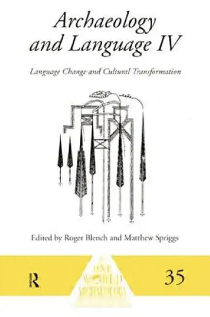 Archaeology and Language IV: Language Change and Cultural Transformation by Roger Blench