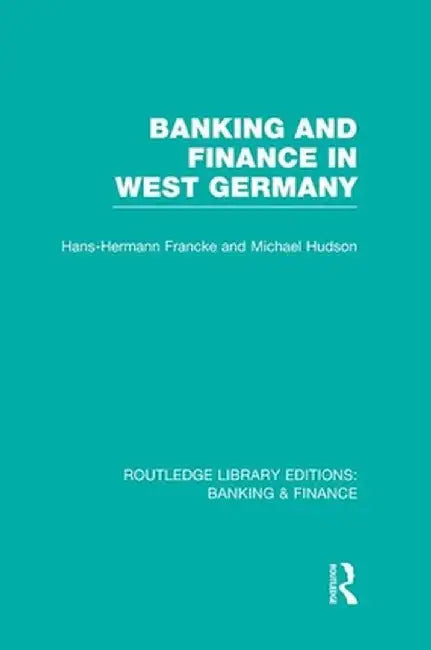 Banking and Finance in West Germany (Rle Banking & Finance) by Hans Francke