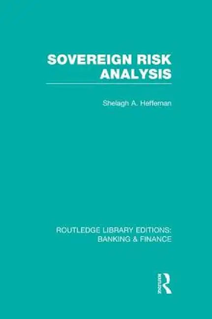 Sovereign Risk Analysis (Rle Banking & Finance) by Shelagh Heffernan