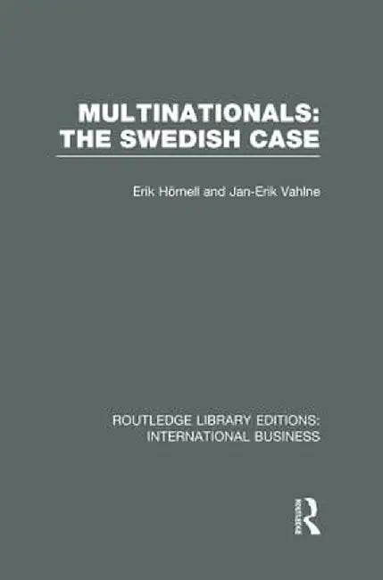 Multinationals: The Swedish Case (Rle International Business) by Erik Hornell