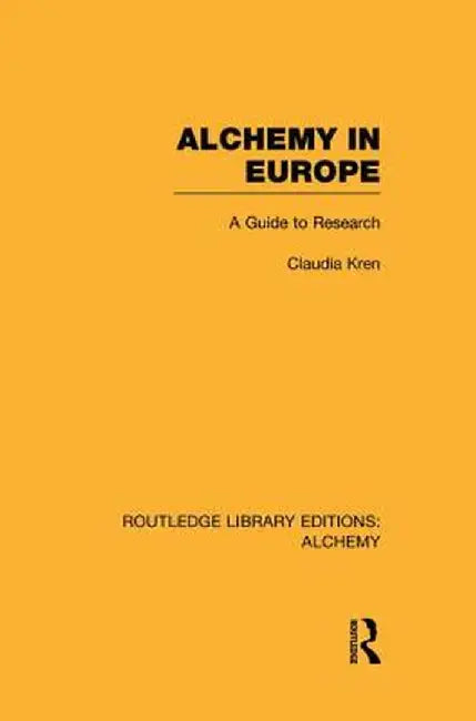Alchemy in Europe: A Guide to Research by Claudia Kren