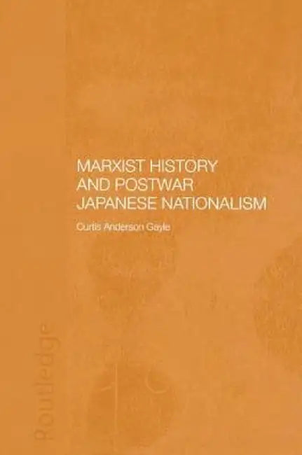 Marxist History and Postwar Japanese Nationalism by Curtis Anderson Gayle