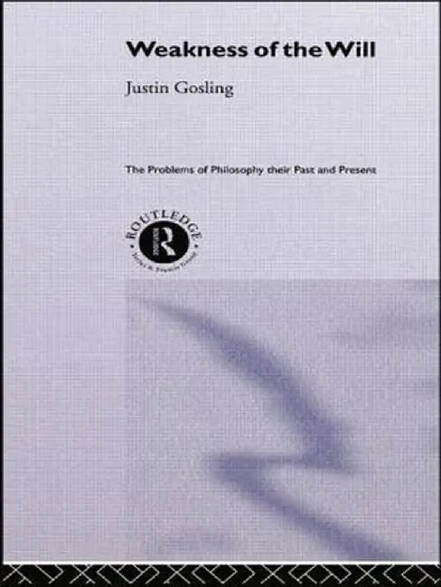 The Weakness of the Will by Justin Gosling