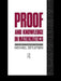 Proof and Knowledge in Mathematics by Michael Detlefsen