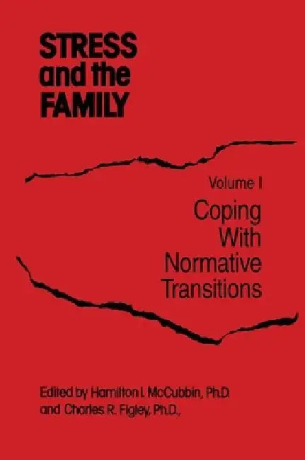 Stress and the Family: Coping with Normative Transitions by Hamilton I. McCubbin