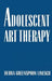Adolescent Art Therapy by Debra G. Linesch