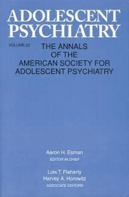 Adolescent Psychiatry, V. 22: Annals of the American Society for Adolescent Psychiatry by Aaron H. Esman